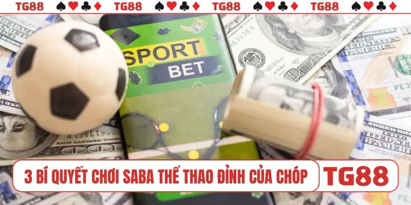 3 bí quyết chơi SABA thể thao đỉnh của chóp