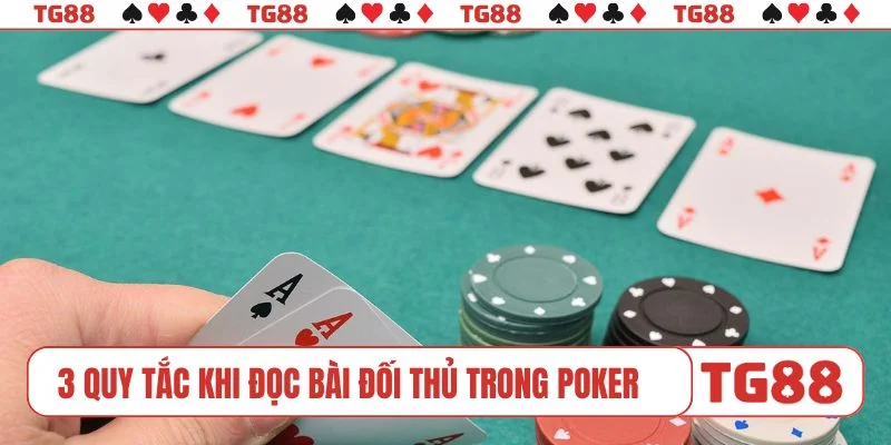 3 quy tắc cơ bản cần có trong cách đọc bài đối thủ trong Poker