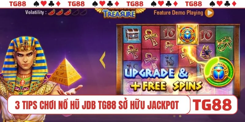 3 tips chơi nổ hũ JDB TG88 sở hữu jackpot