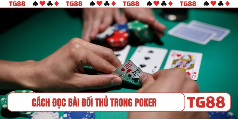 cách đọc bài đối thủ trong poker