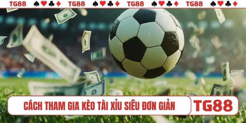 Cách tham gia kèo tài xỉu siêu đơn giản tại nhà cái