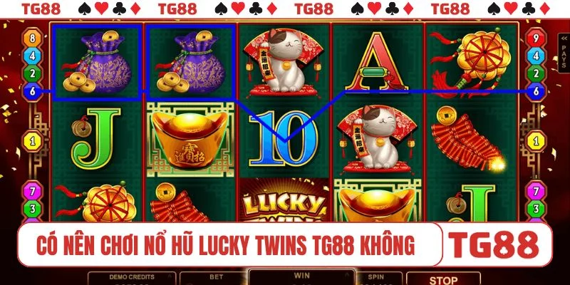 Có nên chơi nổ hũ Lucky Twins TG88 không