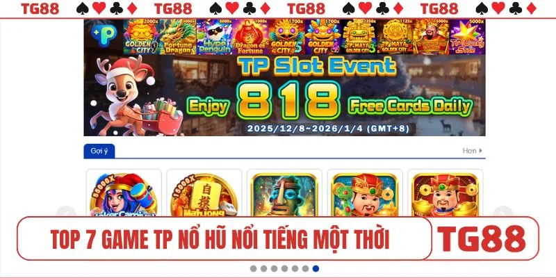 TOP 7 game TP nổ hũ nổi tiếng một thời